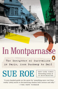 In Montparnasse: The Emergence of Surrealism in Paris, from Duchamp to Dalí