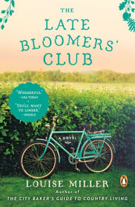 Title: The Late Bloomers' Club: A Novel, Author: Louise Miller