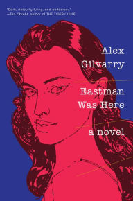 Title: Eastman Was Here, Author: Alex Gilvarry