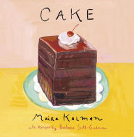 Download online books nook Cake  (English literature) 9781101981559 by Maira Kalman, Barbara Scott-Goodman