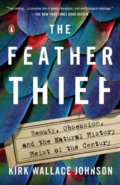 The feather thief : beauty, obsession, and the natural history heist of the century