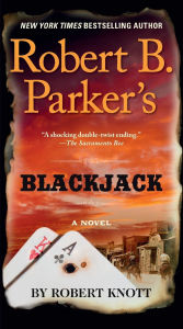 Title: Robert B. Parker's Blackjack (Virgil Cole/Everett Hitch Series #8), Author: Robert Knott