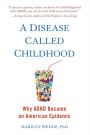 A Disease Called Childhood: Why ADHD Became an American Epidemic