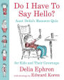 Do I Have to Say Hello? Aunt Delia's Manners Quiz for Kids and Their Grownups