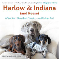 Title: Harlow & Indiana (and Reese): Another True Story About Best Friends...and Siblings Too!, Author: Brittni Vega