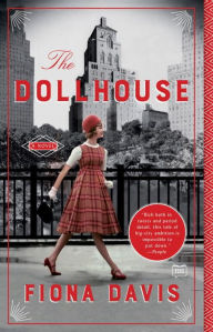 Title: The Dollhouse: A Novel, Author: Fiona Davis
