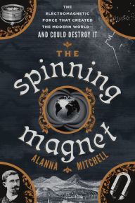 Free ebooks download in text format The Spinning Magnet: The Electromagnetic Force That Created the Modern World--and Could Destroy It