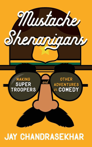 Mustache Shenanigans: Making Super Troopers and Other Adventures Comedy