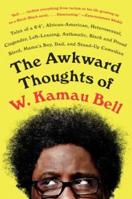 Title: The Awkward Thoughts of W. Kamau Bell: Tales of a 6' 4