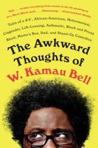 Title: The Awkward Thoughts of W. Kamau Bell: Tales of a 6' 4
