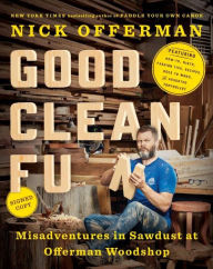 Good Clean Fun: Misadventures in Sawdust at Offerman Woodshop