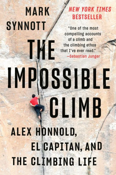 The Impossible Climb: Alex Honnold, El Capitan, and the Climbing Life