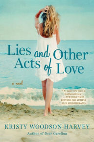 Title: Lies and Other Acts of Love, Author: Kristy Woodson Harvey