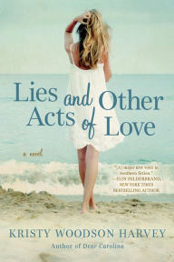 Title: Lies and Other Acts of Love, Author: Kristy Woodson Harvey