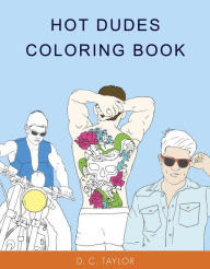 Title: Hot Dudes Coloring Book, Author: D. C. Taylor