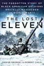 The Lost Eleven: The Forgotten Story of Black American Soldiers Brutally Massacred in World War II