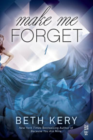 Title: Make Me Forget, Author: Beth Kery