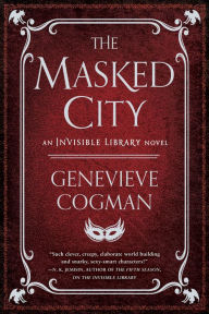 Title: The Masked City (Invisible Library Series #2), Author: Genevieve Cogman