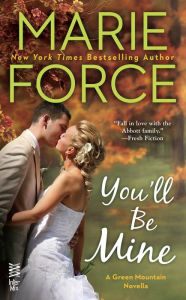 Title: You'll Be Mine (A Green Mountain Novella), Author: Marie Force