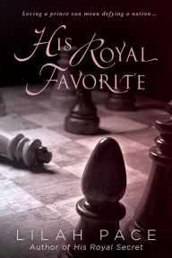 Title: His Royal Favorite (His Royal Secret Series #2), Author: Lilah Pace