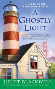 Title: A Ghostly Light (Haunted Home Renovation Series #7), Author: Juliet Blackwell