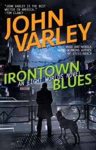 Title: Irontown Blues, Author: John Varley