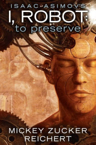 Epub english books free download Isaac Asimov's I, Robot: To Preserve in English by Mickey Zucker Reichert 9780451242303 