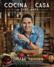 Title: Cocina en casa con chef James: Ingredientes simples para una cocina extraordinaria, Author: James Tahhan