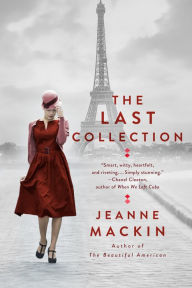 Free new books download The Last Collection: A Novel of Elsa Schiaparelli and Coco Chanel in English by Jeanne Mackin