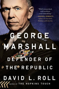 Title: George Marshall: Defender of the Republic, Author: David L. Roll