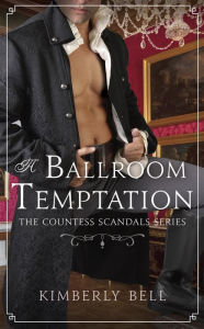 Title: A Ballroom Temptation, Author: Kimberly Bell