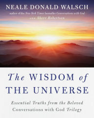 Title: The Wisdom of the Universe: Essential Truths from the Beloved Conversations with God Trilogy, Author: Neale Donald Walsch