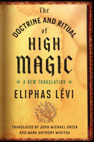 Title: The Doctrine and Ritual of High Magic: A New Translation, Author: Eliphas Lévi