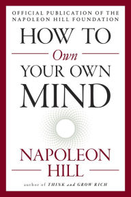 Title: How to Own Your Own Mind, Author: Napoleon Hill