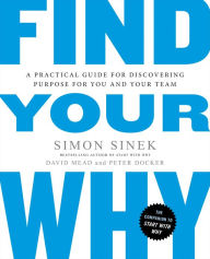 Title: Find Your Why: A Practical Guide for Discovering Purpose for You and Your Team, Author: Simon Sinek