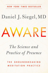 Ebook for manual testing download Aware: The Science and Practice of Presence--The Groundbreaking Meditation Practice 9780143111795  in English by Daniel Siegel M.D.