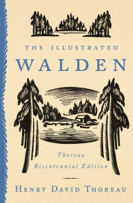 Title: The Illustrated Walden: Thoreau Bicentennial Edition, Author: Henry David Thoreau