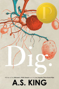Ebook in txt format free download Dig by A. S. King 9781101994917 (English literature) ePub