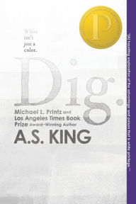 Title: Dig, Author: A. S. King