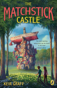 Title: The Matchstick Castle, Author: Keir Graff