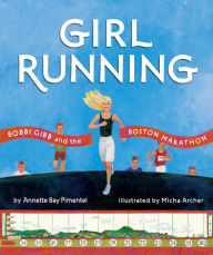 Title: Girl Running: Bobbi Gibb and the Boston Marathon, Author: Annette Bay Pimentel