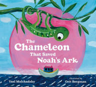 Title: The Chameleon that Saved Noah's Ark, Author: Yael Molchadsky