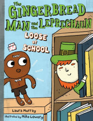 Title: The Gingerbread Man and the Leprechaun Loose at School, Author: Laura  Murray