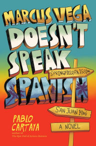 Free textbook pdf downloads Marcus Vega Doesn't Speak Spanish 9781101997284 by Pablo Cartaya PDF iBook (English literature)