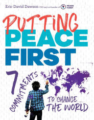 Title: Putting Peace First: 7 Commitments to Change the World, Author: Eric David Dawson