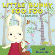 Title: Little Bunny Foo Foo: The Real Story, Author: Cori Doerrfeld