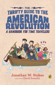 Title: The Thrifty Guide to the American Revolution: A Handbook for Time Travelers, Author: Jonathan W. Stokes