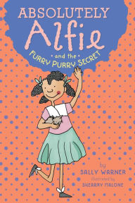 Title: Absolutely Alfie and the Furry, Purry Secret, Author: Sally Warner