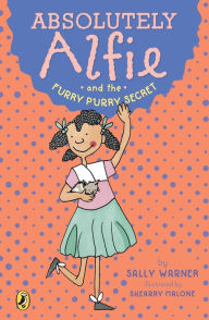 Title: Absolutely Alfie and the Furry, Purry Secret, Author: Sally Warner