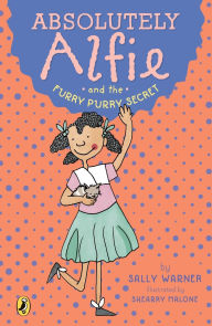 Title: Absolutely Alfie and the Furry, Purry Secret, Author: Sally Warner